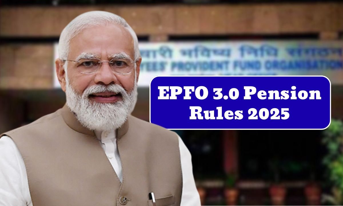 EPFO 3.0 Pension Rules 2025